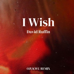 I Wish (OJUKWU Remix)