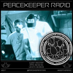PEACEKEEPER RADIO #057 [LIVE SPECIAL] - DOS STEP @ PEACEKEEPER LIVE #002 [02.02.25]