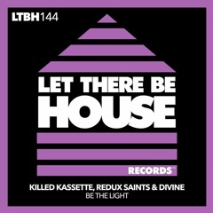 Redux Saints, Killed Kassette, Divine - Be The Light (Extended Mix){Let There Be House, 2022]