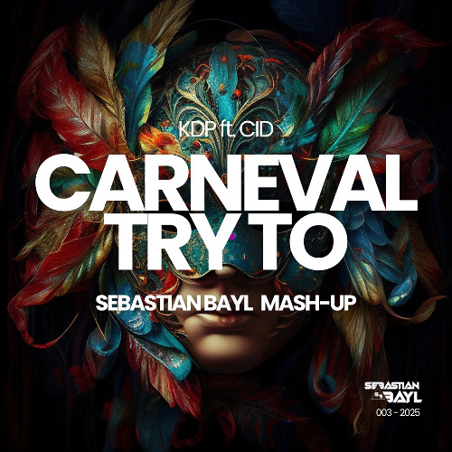 KDP ft. CID - CARNEVAL TRY TO (SEBASTIAN BAYL MASH-UP) [COPYRIGHT VERSION]