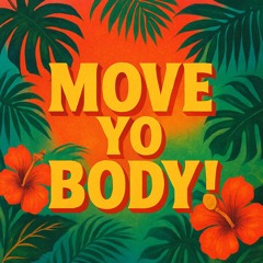 move yo body!