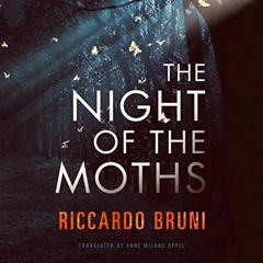 [READ] [KINDLE PDF EBOOK EPUB] The Night of the Moths by  Riccardo Bruni,Anne Milano