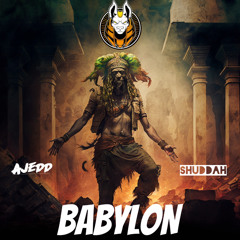 Shuddah & Ajedd - Babylon. “FREE DOWNLOAD”