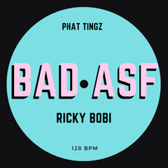 Ricky Bobi - Bad ASF (Original)