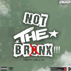 Not The Bronx (Sorry Not Sorry G-Mix)