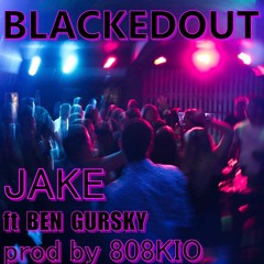 Jake ft. Ben Gursky - Blackedout Prod. By 808Kio