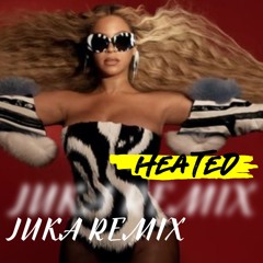 BEYONCE - HEATED -  JUKA REMIX