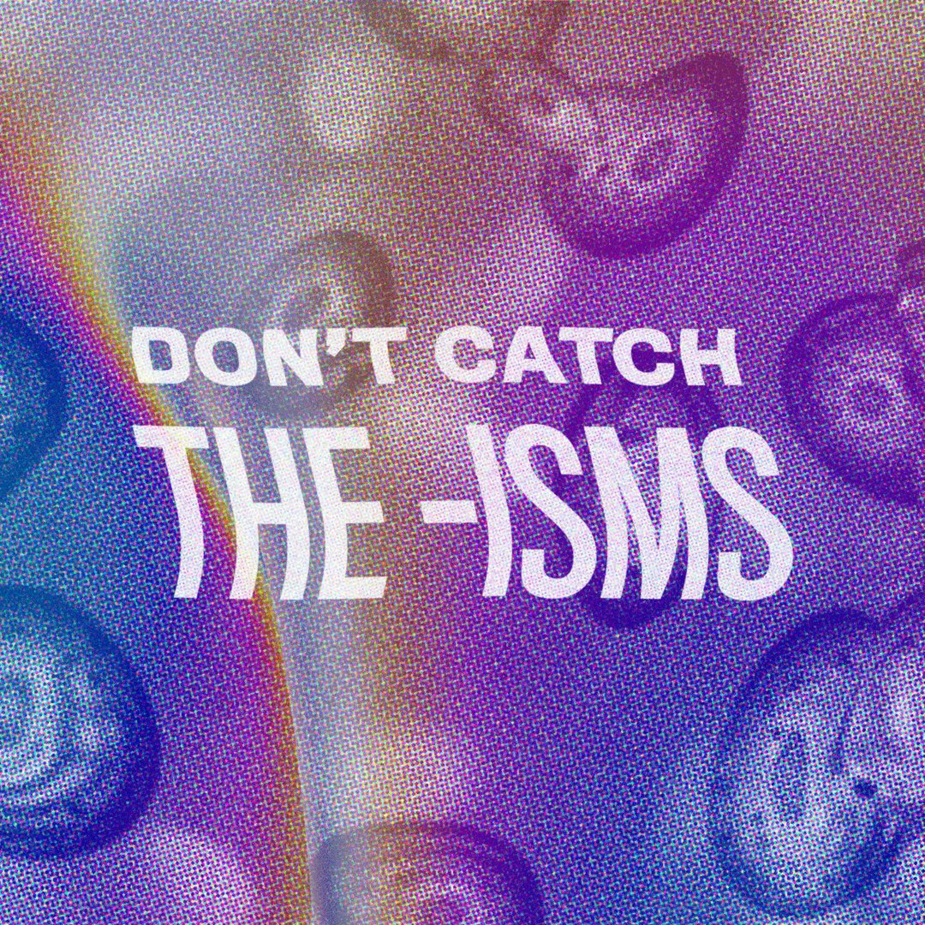 Don't Catch The Isms - Filtered Faith - Pastor Eric Morris episode artwork