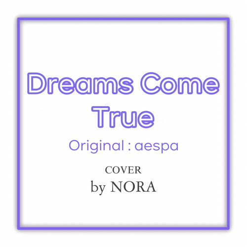 Stream AESPA DREAMS COME TRUE COVER (Original aespa) by nora Listen online for free on SoundCloud
