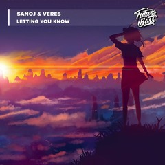 Sanoj & Veres - Letting You Know [Future Bass Release]