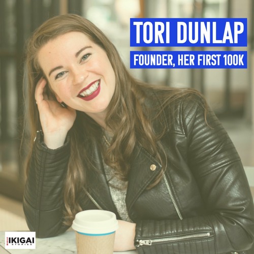 Stream Episode S1 Tori Dunlap Founder Her First 100k By Ikigai Stories Podcast Listen Online For Free On Soundcloud