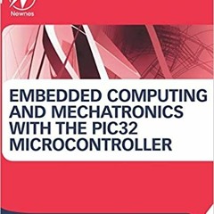 [PDF] Book Download Embedded Computing and Mechatronics with the PIC32 Microcontroller [ PDF ] Ebook