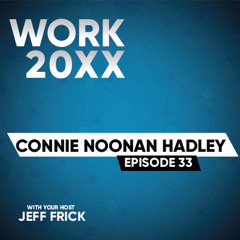 Connie Noonan Hadley: Loneliness, Psychological Safety, Team Effectiveness, AI | Work 20XX Ep33