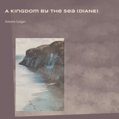 A Kingdom By The Sea (Diane)