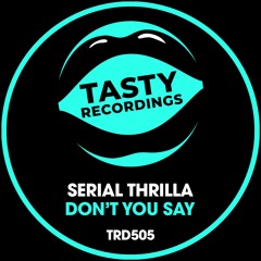 Serial Thrilla -Don't You Say (Radio Mix)