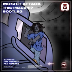 Bandlez - Moshit Attack (tristmac24!? bootleg) (FREE DL)