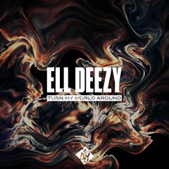 Ell Deezy - Turn My World Around