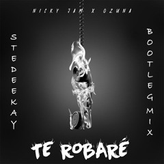 Nicky Jam & Ozuna - Te Robare (SteDeeKay Bootleg Mix)