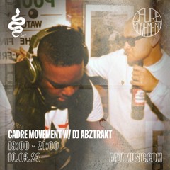 Cadre Movement w/ DJ Abztrakt - Aaja Channel 1 - 14 04 23