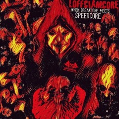 Loffciamcore - When Breakcore Meets Speedcore (ALBUM PREVIEW)