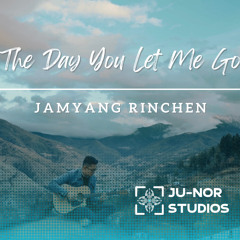 The Day You Let Me Go (Jamyang Rinchen).mp3