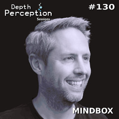 Depth Perception Sessions #130 - Mindbox