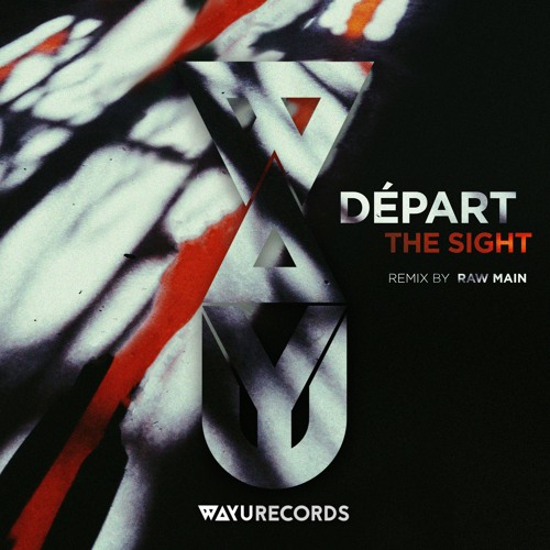 Premiere: Départ - The Sight (Raw Main Remix) [WAYU Records]