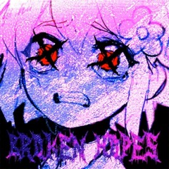 BROKEN HOPES