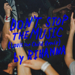 Don't Stop The Music (Louis The Child Remix) by Rihanna
