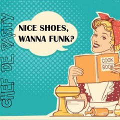 Nice Shoes, Wanna Funk?