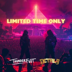 Limited Time Only - Thunderfeet Ft. Details