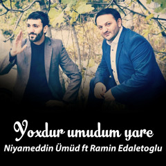 Yoxdur Umudum Yare (feat. Ramin Edaletoglu)