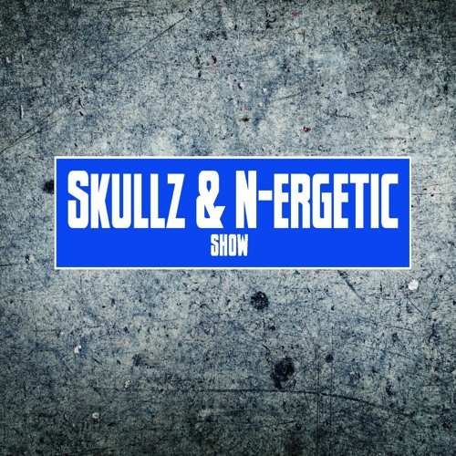 Skullz & N-ergetic Show - Episode 25 / 14-01-2023  // free download