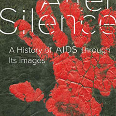 [Get] PDF 💛 After Silence: A History of AIDS through Its Images by  Avram Finkelstei