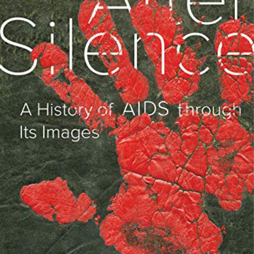 download EPUB 🖋️ After Silence: A History of AIDS through Its Images by  Avram Finke