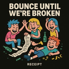 BOUNCE UNTIL WERE BROKEN (Free DL)