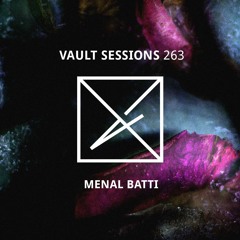 Vault Sessions #263 - Menal Batti