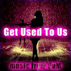 Get Used To Us