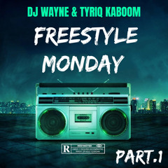Freestyle Monday PT1 @TYRIQKABOOM @IAMDJWAYNE