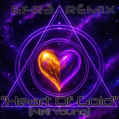 Heart of Gold (EFRË rËmix) - Neil Young