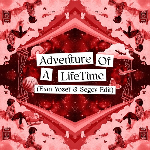 Coldplay - Adventure Of A Lifetime (Segev & Eran Yosef Edit)