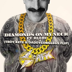 AFK & Spenca - Diamonds On My Neck (Troy Kete & DADDYLONGLEGS Flip) [FREE DOWNLOAD]