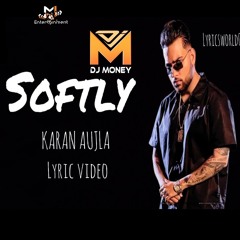 Softly - Aujla/Manak/Chamkilla  (Deejay Money).mp3