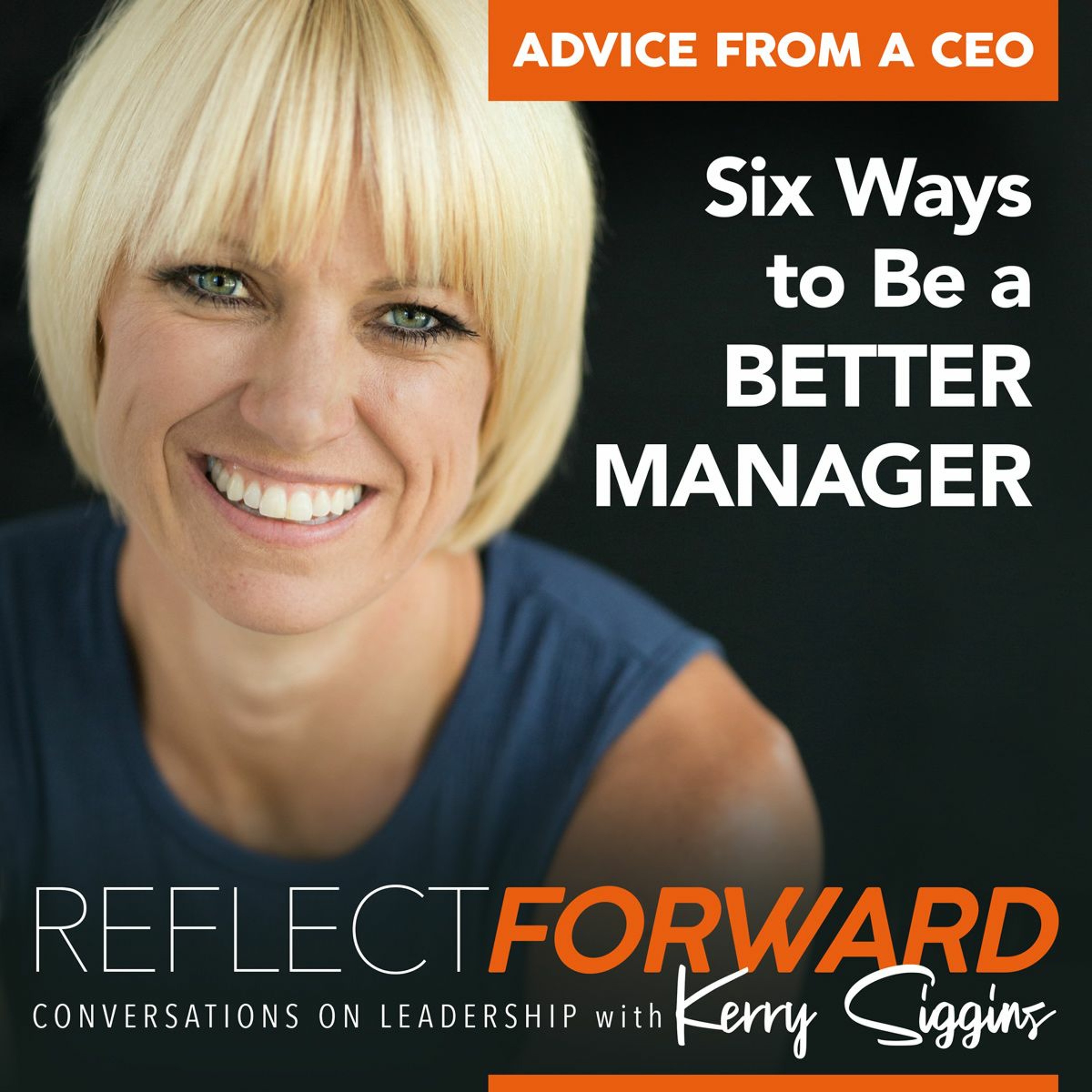 Advice From a CEO: Six Ways to Be a Better Manager episode artwork