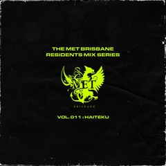 The Met Brisbane Residents Mix Series Vol.011 ft. Haiteku