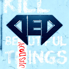 Kill Beautiful Things (Acoustic)