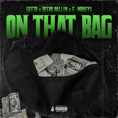 GeeTA DEEBO EMONEY$ - ON THAT BAG