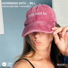 Mornings with... Bill - 24 August 2025