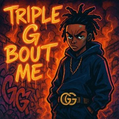 TRIPLE G BOUT ME P. WAVRMUZIK