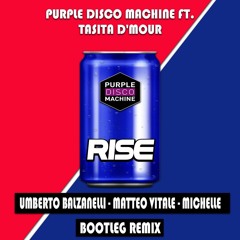 Purple Disco Machine - Rise (Umberto Balzanelli,Matteo Vitale, Michelle Bootleg Remix)